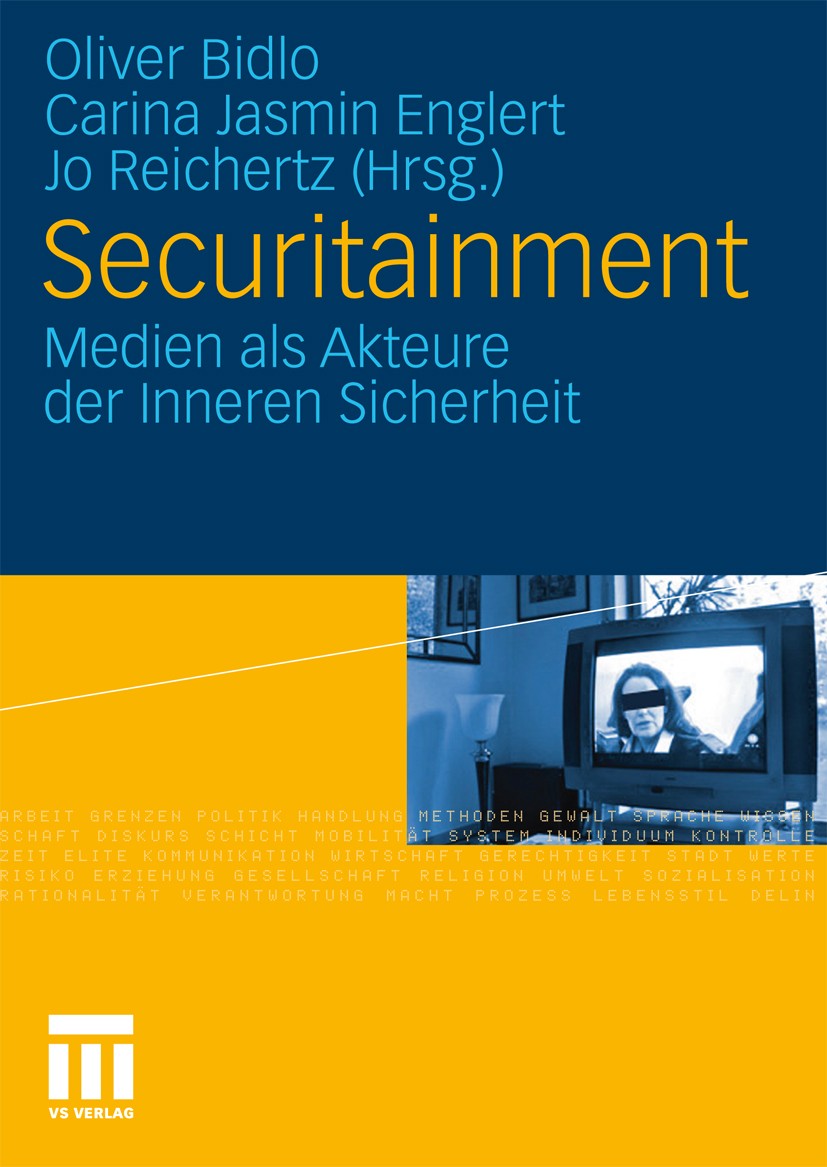 Titlebook: Securitainment; Medien als Akteure d Oliver Bidlo,Carina Jasmin Englert,Jo Reichertz Book 2011 VS Verlag für Sozialwissenschaften | Springe Titlebook: Securitainment; Medien als Akteure d Oliver Bidlo,Carina Jasmin Englert,Jo Reichertz Book 2011 VS Verlag für Sozialwissenschaften | Springe
