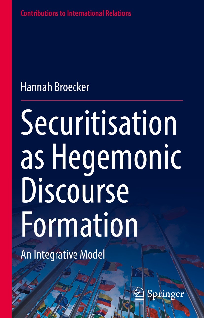 Titlebook: Securitisation as Hegemonic Discourse Formation; An Integrative Model Hannah Broecker Book 2022 The Editor(s) (if applicable) and The Autho Titlebook: Securitisation as Hegemonic Discourse Formation; An Integrative Model Hannah Broecker Book 2022 The Editor(s) (if applicable) and The Autho