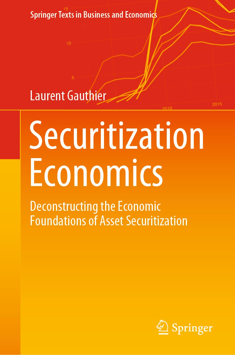 Titlebook: Securitization Economics; Deconstructing the E Laurent Gauthier Textbook 2020 Springer Nature Switzerland AG 2020 Structured finance.Securi Titlebook: Securitization Economics; Deconstructing the E Laurent Gauthier Textbook 2020 Springer Nature Switzerland AG 2020 Structured finance.Securi