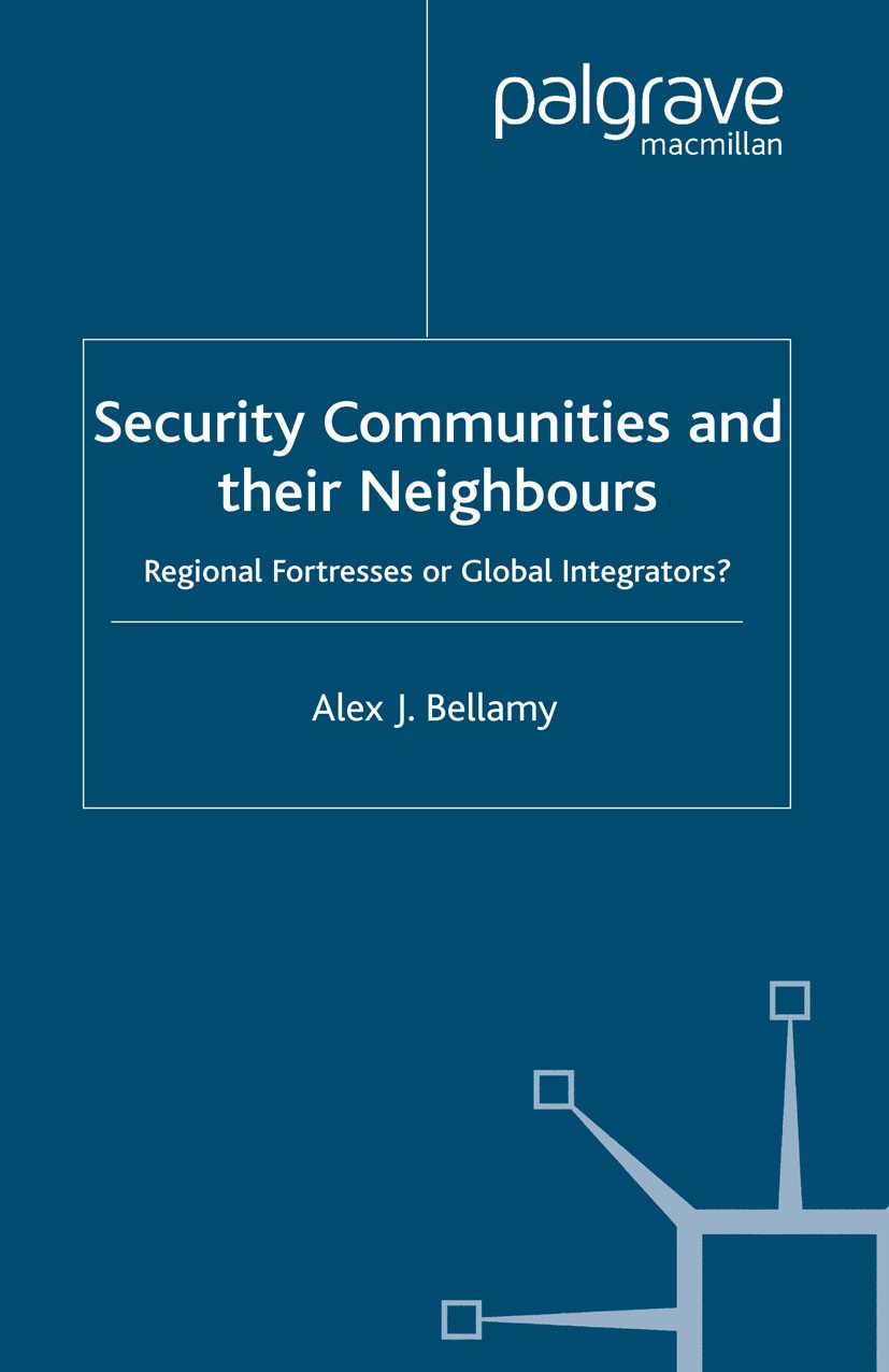 Titlebook: Security Communities and their Neighbours; Regional Fortresses Alex J. Bellamy Book 2004 Palgrave Macmillan, a division of Macmillan Publi Titlebook: Security Communities and their Neighbours; Regional Fortresses Alex J. Bellamy Book 2004 Palgrave Macmillan, a division of Macmillan Publi