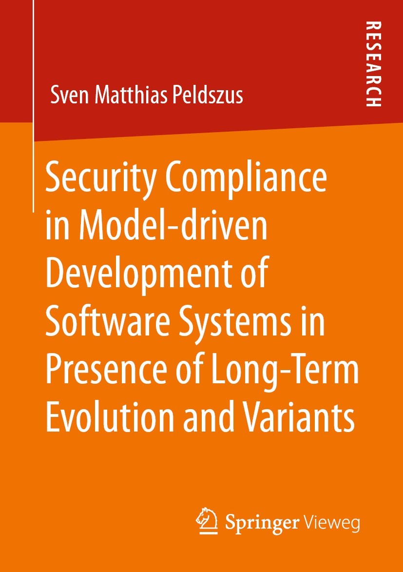 Titlebook: Security Compliance in Model-driven Development of Software Systems in Presence of Long-Term Evoluti; Sven Matthias Peldszus Book 2022 The Titlebook: Security Compliance in Model-driven Development of Software Systems in Presence of Long-Term Evoluti; Sven Matthias Peldszus Book 2022 The