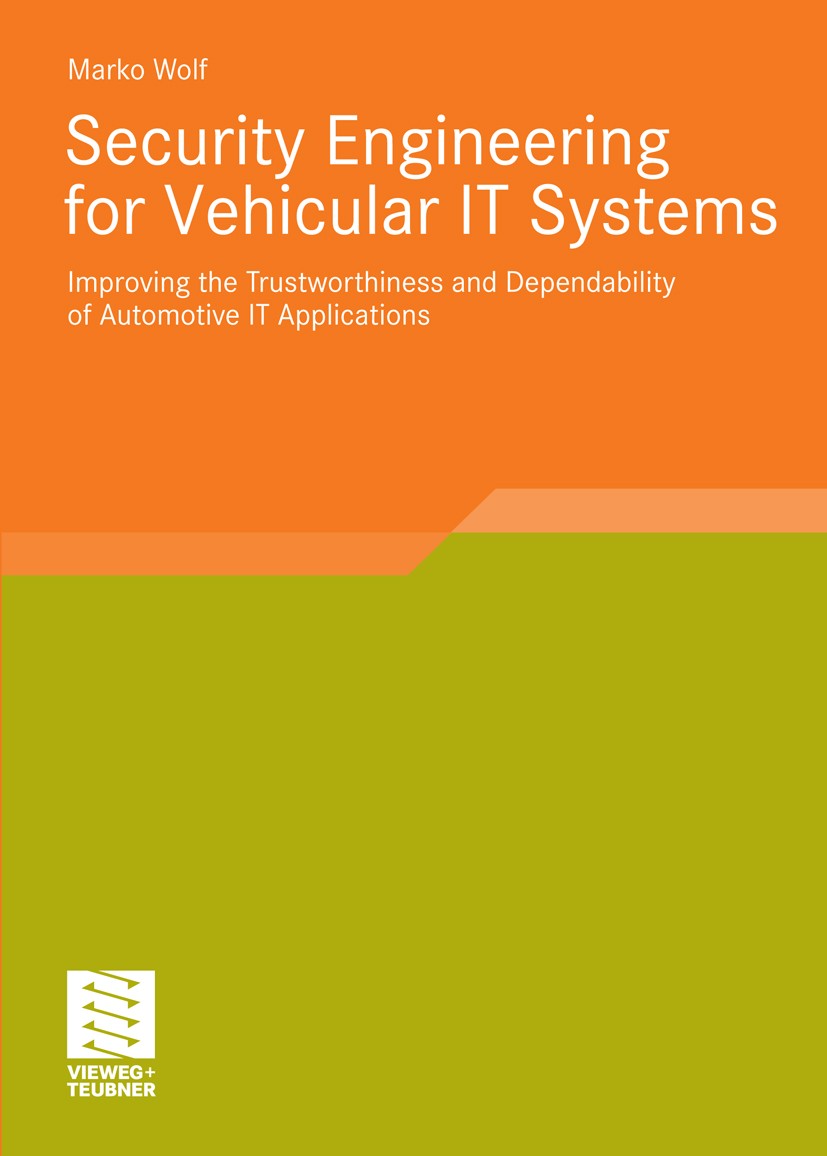 Titlebook: Security Engineering for Vehicular IT Systems; Improving the Trustw Marko Wolf Book 2009 Vieweg+Teubner Verlag | Springer Fachmedien Wiesba Titlebook: Security Engineering for Vehicular IT Systems; Improving the Trustw Marko Wolf Book 2009 Vieweg+Teubner Verlag | Springer Fachmedien Wiesba