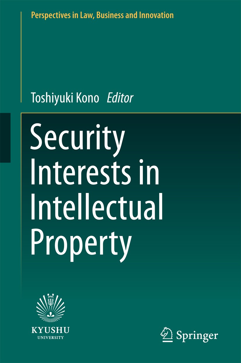 Titlebook: Security Interests in Intellectual Property; Toshiyuki Kono Book 2017 Springer Nature Singapore Pte Ltd. 2017 security interests.intellect Titlebook: Security Interests in Intellectual Property; Toshiyuki Kono Book 2017 Springer Nature Singapore Pte Ltd. 2017 security interests.intellect