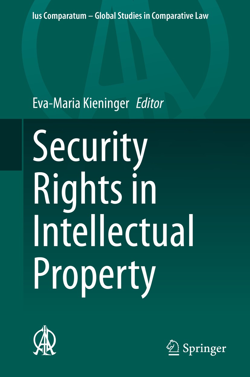 Titlebook: Security Rights in Intellectual Property; Eva-Maria Kieninger Book 2020 Springer Nature Switzerland AG 2020 Secured transactions law.Intel Titlebook: Security Rights in Intellectual Property; Eva-Maria Kieninger Book 2020 Springer Nature Switzerland AG 2020 Secured transactions law.Intel