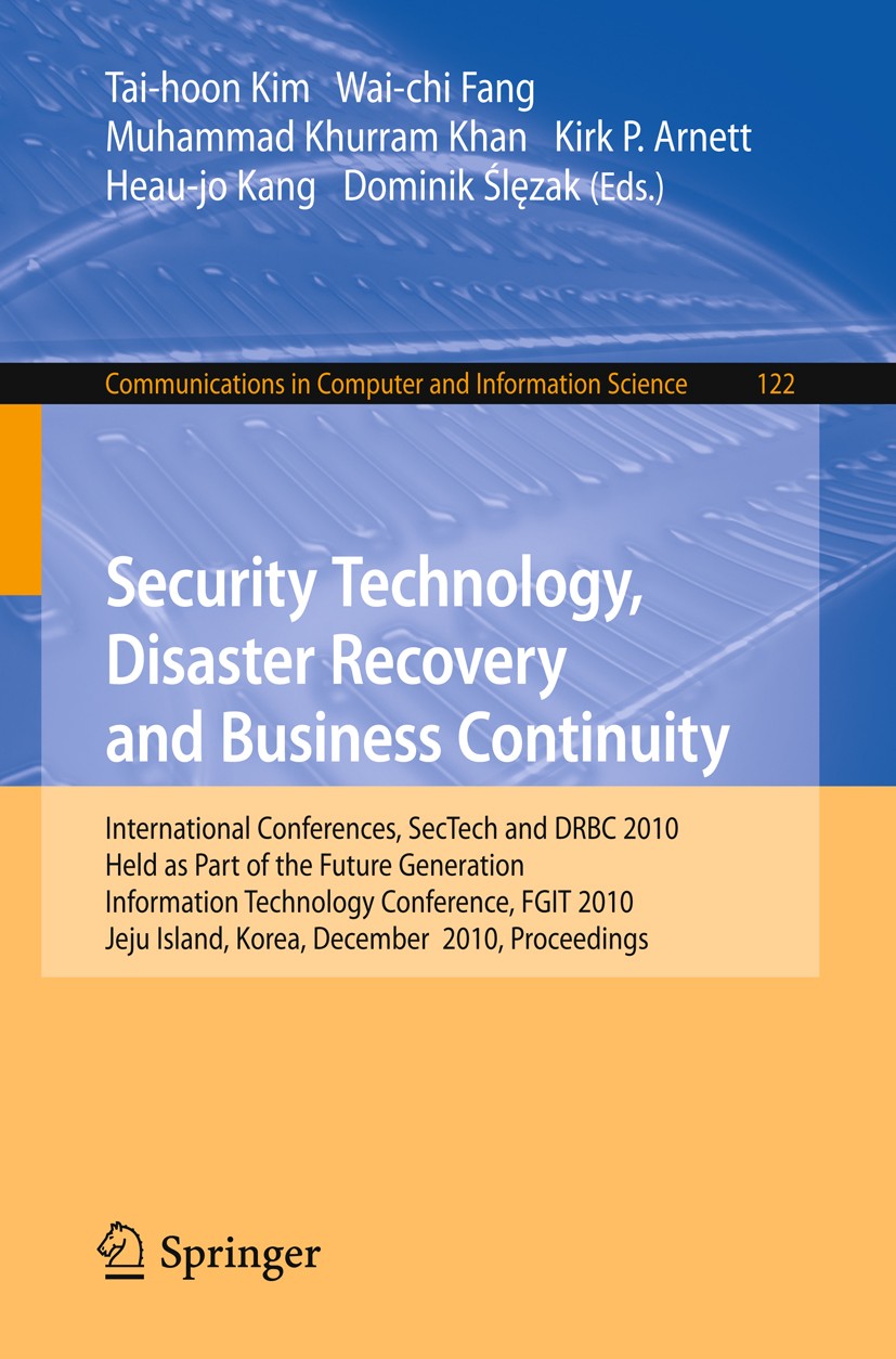 Titlebook: Security Technology, Disaster Recovery and Business Continuity; International Confer Tai-hoon Kim,Wai-chi Fang,Dominik Ślęzak Conference pr Titlebook: Security Technology, Disaster Recovery and Business Continuity; International Confer Tai-hoon Kim,Wai-chi Fang,Dominik Ślęzak Conference pr