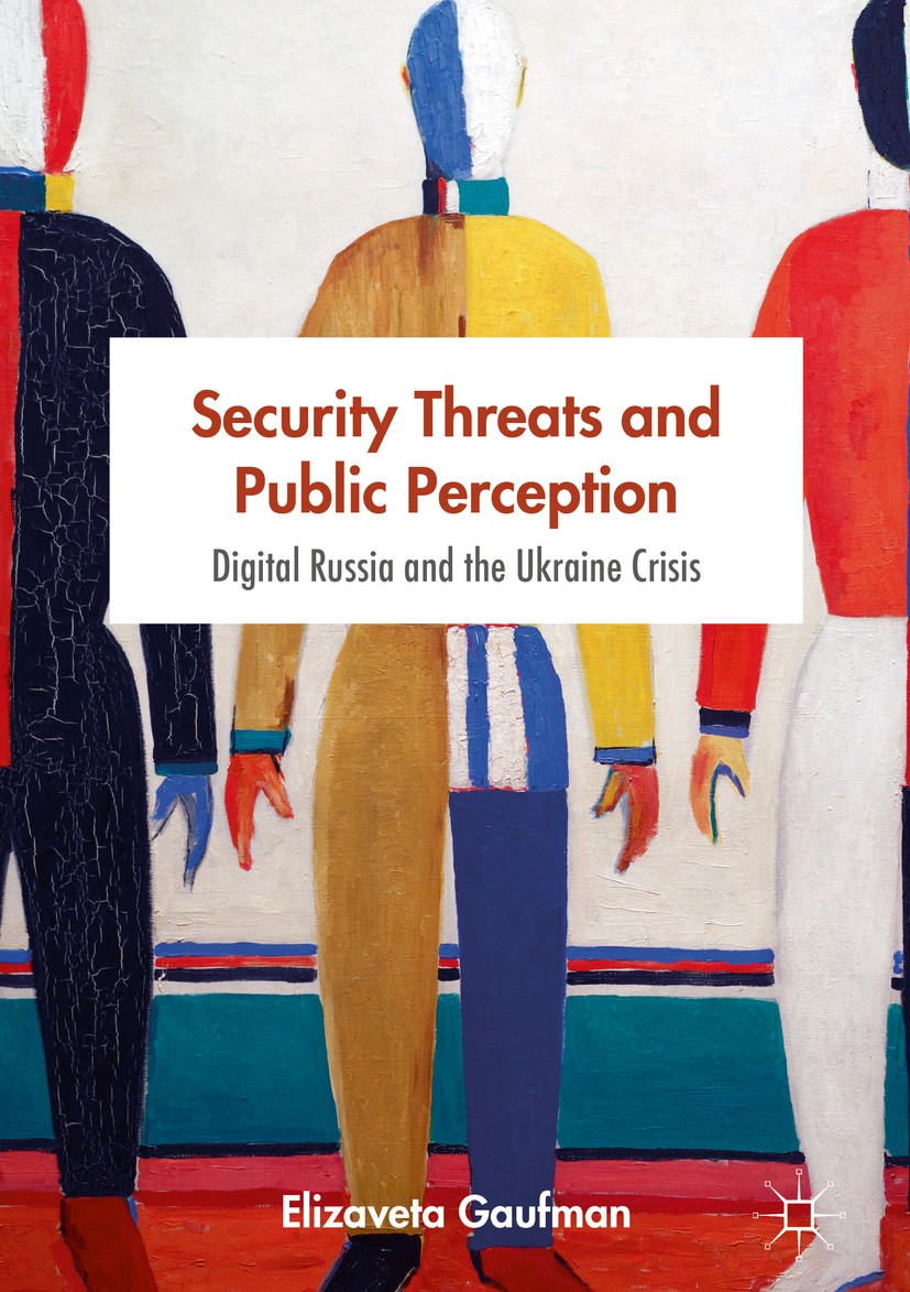 Titlebook: Security Threats and Public Perception; Digital Russia and t Elizaveta Gaufman Book 2017 The Editor(s) (if applicable) and The Author(s), u Titlebook: Security Threats and Public Perception; Digital Russia and t Elizaveta Gaufman Book 2017 The Editor(s) (if applicable) and The Author(s), u