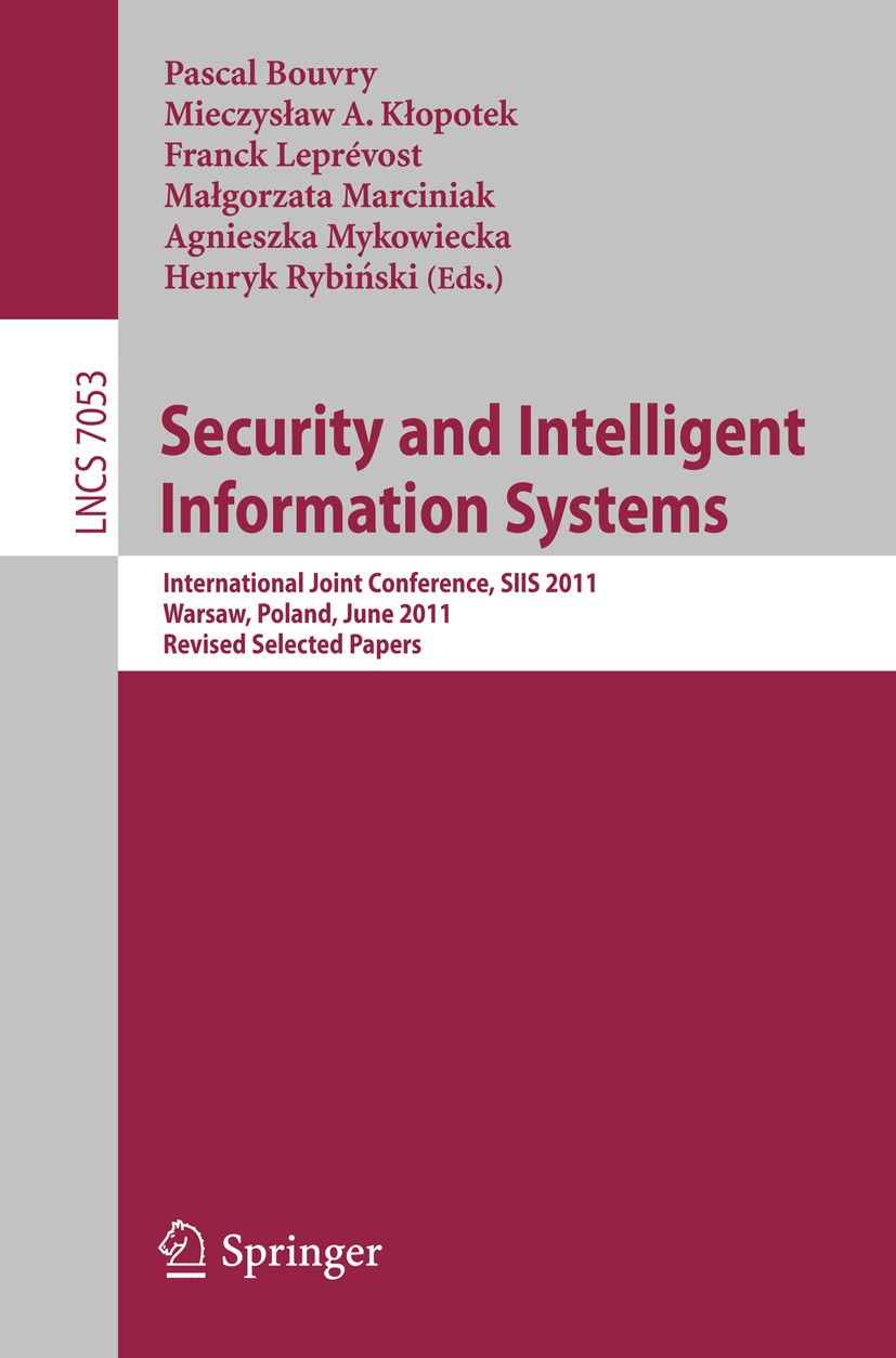 Titlebook: Security and Intelligent Information Systems; International Joint Pascal Bouvry,Mieczysław A. Kłopotek,Henryk Rybińs Conference proceeding Titlebook: Security and Intelligent Information Systems; International Joint Pascal Bouvry,Mieczysław A. Kłopotek,Henryk Rybińs Conference proceeding