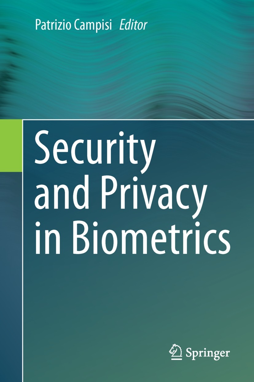 Titlebook: Security and Privacy in Biometrics; Patrizio Campisi Book 2013 Springer-Verlag London 2013 Biometric Encryption.Fuzzy Commitment.Fuzzy Vau Titlebook: Security and Privacy in Biometrics; Patrizio Campisi Book 2013 Springer-Verlag London 2013 Biometric Encryption.Fuzzy Commitment.Fuzzy Vau