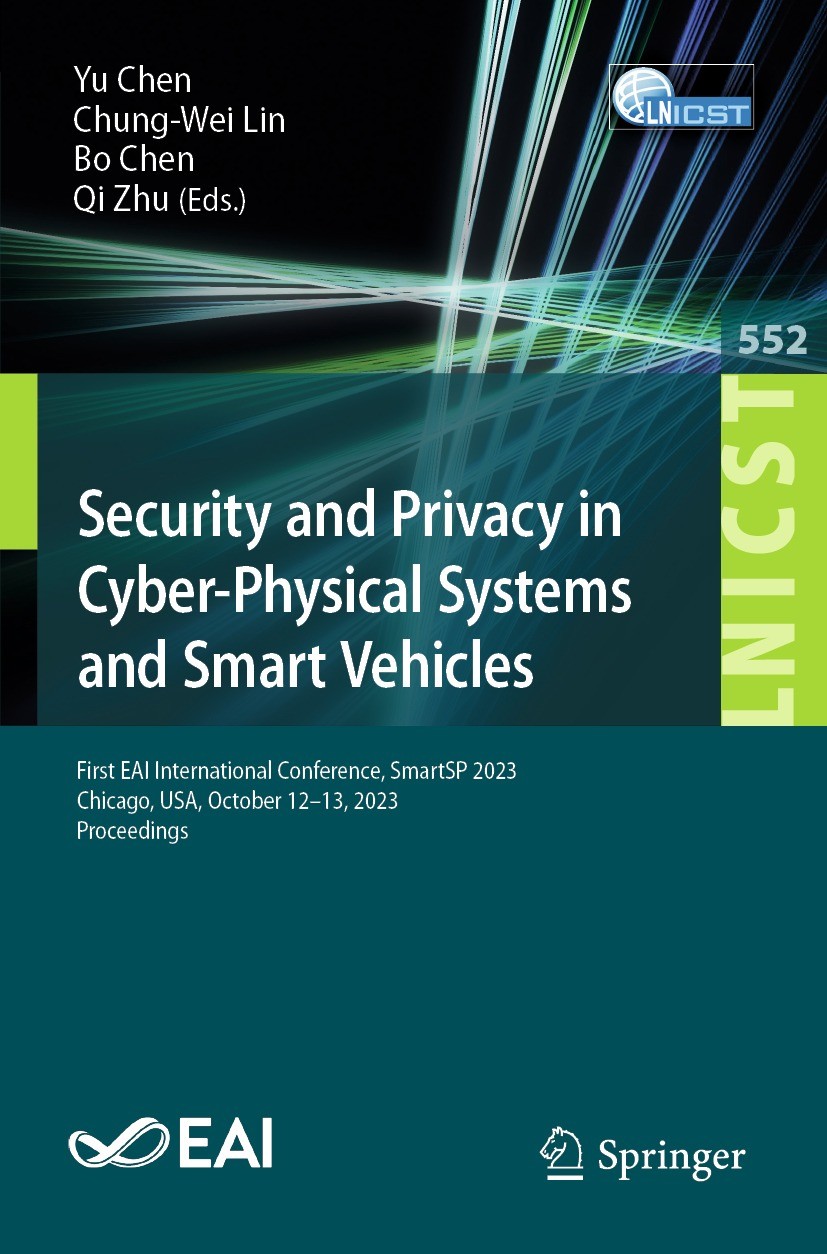 Titlebook: Security and Privacy in Cyber-Physical Systems and Smart Vehicles; First EAI Internatio Yu Chen,Chung-Wei Lin,Qi Zhu Conference proceedings Titlebook: Security and Privacy in Cyber-Physical Systems and Smart Vehicles; First EAI Internatio Yu Chen,Chung-Wei Lin,Qi Zhu Conference proceedings