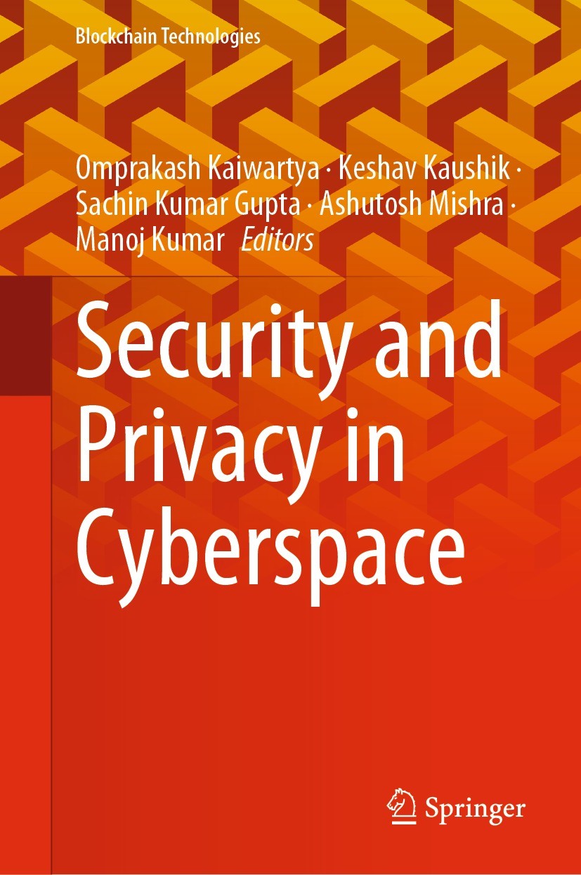 Titlebook: Security and Privacy in Cyberspace; Omprakash Kaiwartya,Keshav Kaushik,Manoj Kumar Book 2022 The Editor(s) (if applicable) and The Author( Titlebook: Security and Privacy in Cyberspace; Omprakash Kaiwartya,Keshav Kaushik,Manoj Kumar Book 2022 The Editor(s) (if applicable) and The Author(