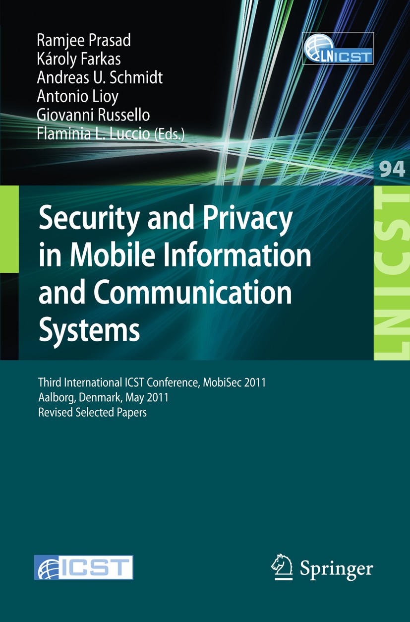 Titlebook: Security and Privacy in Mobile Information and Communication Systems; Third International Ramjee Prasad,Károly Farkas,Flaminia L. Luccio C Titlebook: Security and Privacy in Mobile Information and Communication Systems; Third International Ramjee Prasad,Károly Farkas,Flaminia L. Luccio C