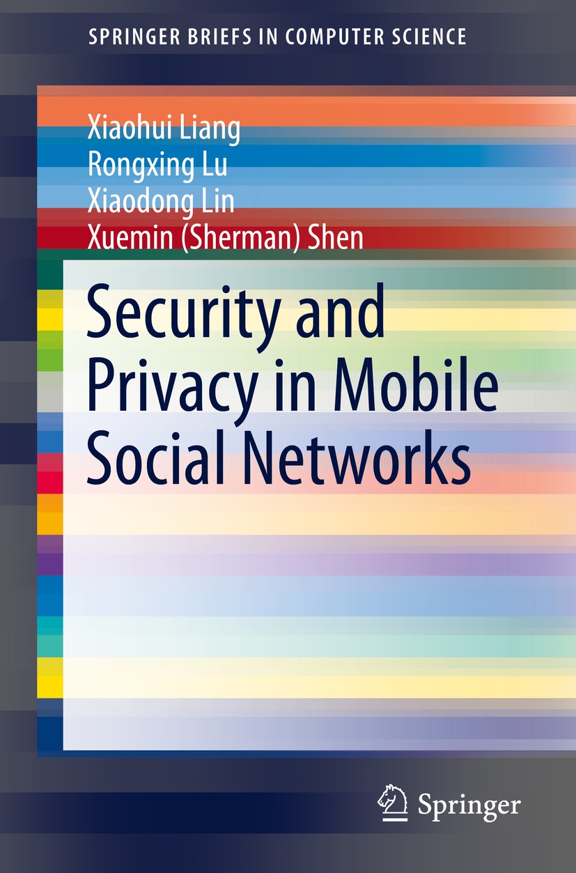 Titlebook: Security and Privacy in Mobile Social Networks; Xiaohui Liang,Rongxing Lu,Xuemin Shen Book 2013 The Author(s) 2013 Mobile Social Networks. Titlebook: Security and Privacy in Mobile Social Networks; Xiaohui Liang,Rongxing Lu,Xuemin Shen Book 2013 The Author(s) 2013 Mobile Social Networks.