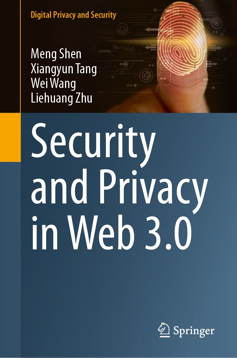 Titlebook: Security and Privacy in Web 3.0; Meng Shen,Xiangyun Tang,Liehuang Zhu Book 2024 The Editor(s) (if applicable) and The Author(s), under exc Titlebook: Security and Privacy in Web 3.0; Meng Shen,Xiangyun Tang,Liehuang Zhu Book 2024 The Editor(s) (if applicable) and The Author(s), under exc