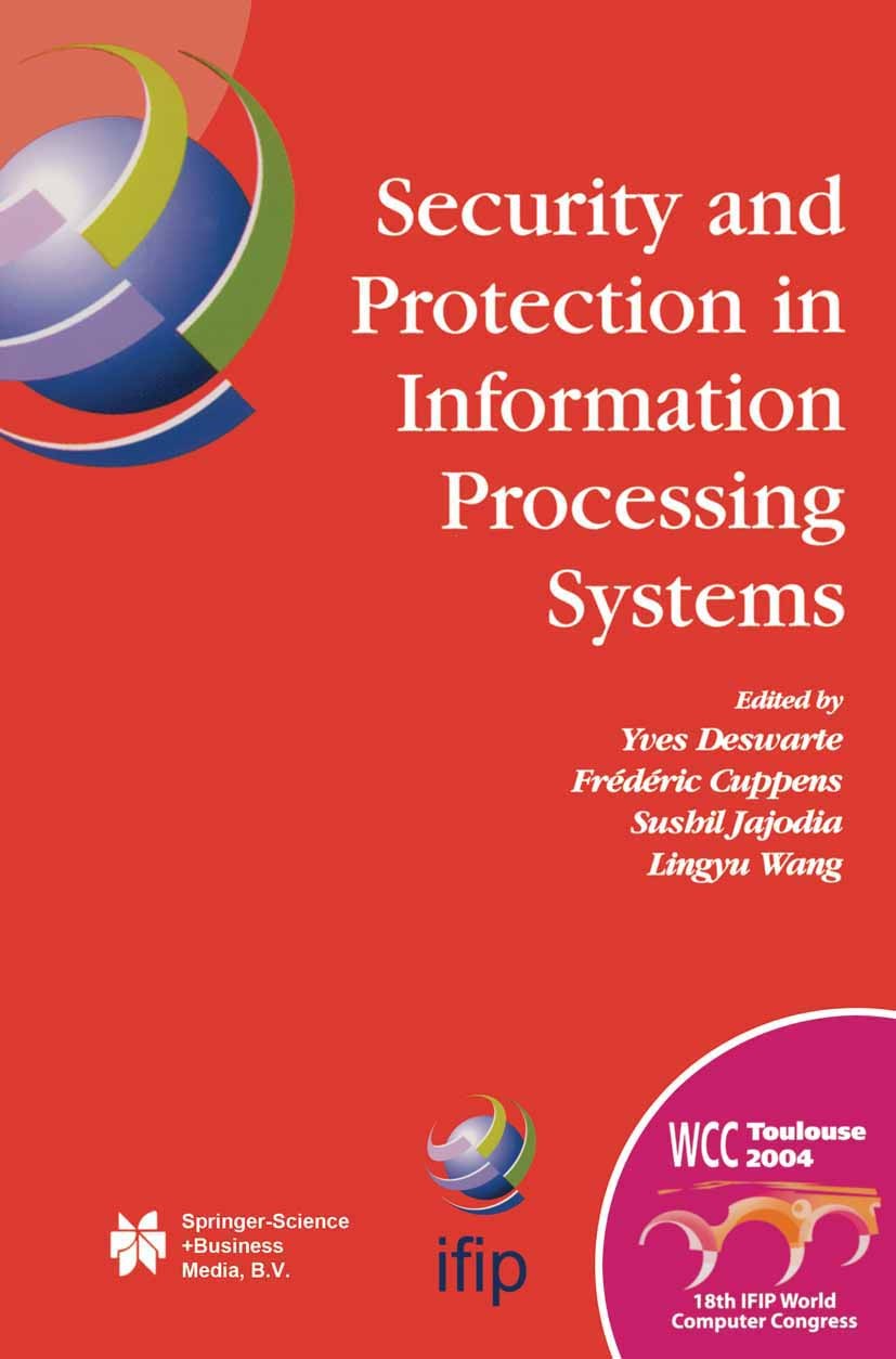 Titlebook: Security and Protection in Information Processing Systems; IFIP 18th World Comp Yves Deswarte,Frédéric Cuppens,Lingyu Wang Conference proce Titlebook: Security and Protection in Information Processing Systems; IFIP 18th World Comp Yves Deswarte,Frédéric Cuppens,Lingyu Wang Conference proce