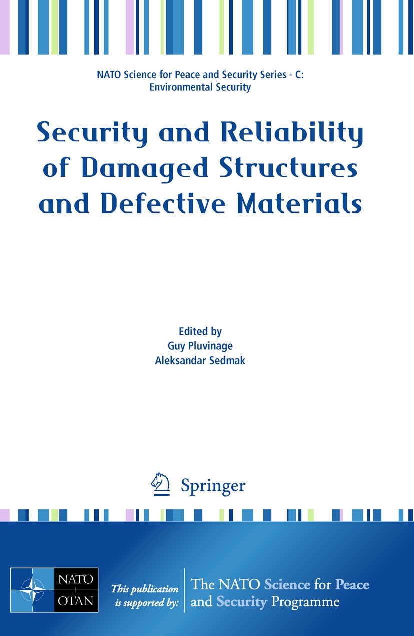 Titlebook: Security and Reliability of Damaged Structures and Defective Materials; Guy Pluvinage,Aleksandar Sedmak Conference proceedings 2009 Spring Titlebook: Security and Reliability of Damaged Structures and Defective Materials; Guy Pluvinage,Aleksandar Sedmak Conference proceedings 2009 Spring