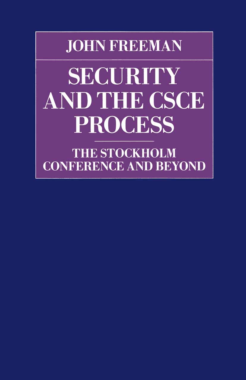 Titlebook: Security and the CSCE Process; The Stockholm Confer John Freeman Book 1991 Royal United Services Institute 1991 assessment.Disarmament.Euro Titlebook: Security and the CSCE Process; The Stockholm Confer John Freeman Book 1991 Royal United Services Institute 1991 assessment.Disarmament.Euro
