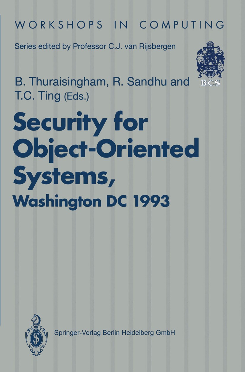 Titlebook: Security for Object-Oriented Systems; Proceedings of the O B. Thuraisingham,R. Sandhu,T. C. Ting Conference proceedings 1994 Springer-Verla Titlebook: Security for Object-Oriented Systems; Proceedings of the O B. Thuraisingham,R. Sandhu,T. C. Ting Conference proceedings 1994 Springer-Verla