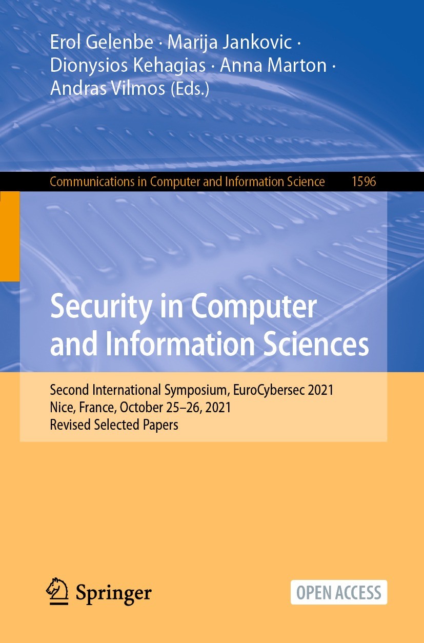 Titlebook: Security in Computer and Information Sciences; Second International Erol Gelenbe,Marija Jankovic,Andras Vilmos Conference proceedings‘‘‘‘‘‘ Titlebook: Security in Computer and Information Sciences; Second International Erol Gelenbe,Marija Jankovic,Andras Vilmos Conference proceedings‘‘‘‘‘‘