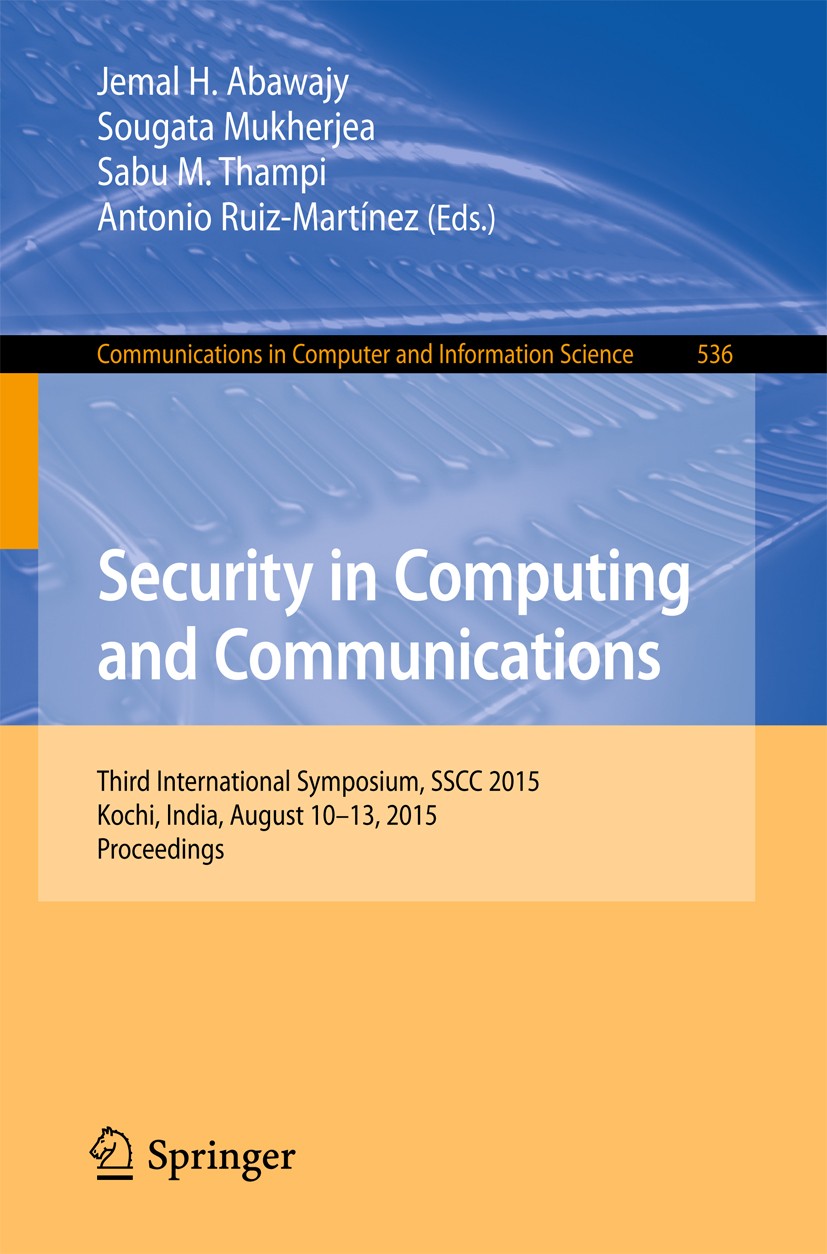 Titlebook: Security in Computing and Communications; Third International Jemal H. Abawajy,Sougata Mukherjea,Antonio Ruiz-Ma Conference proceedings 20 Titlebook: Security in Computing and Communications; Third International Jemal H. Abawajy,Sougata Mukherjea,Antonio Ruiz-Ma Conference proceedings 20