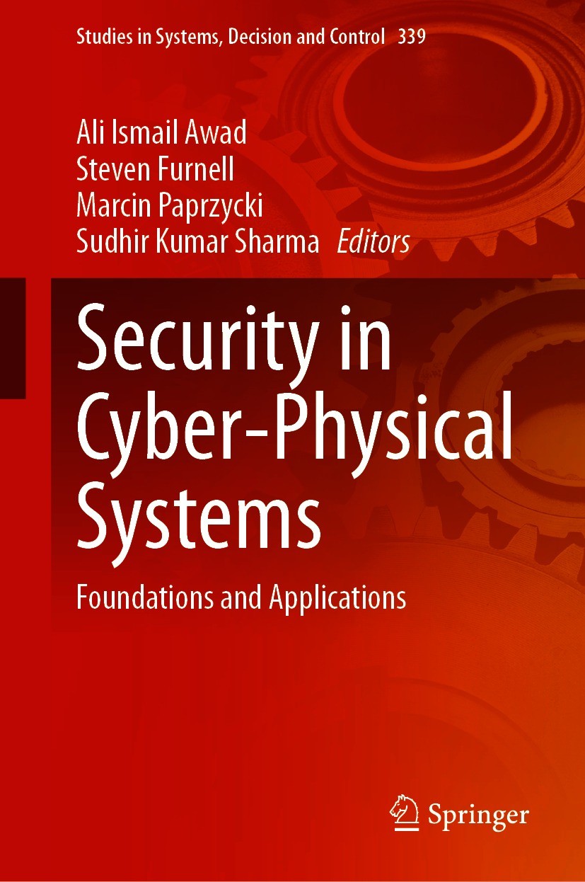 Titlebook: Security in Cyber-Physical Systems; Foundations and Appl Ali Ismail Awad,Steven Furnell,Sudhir Kumar Sharma Book 2021 Springer Nature Switz Titlebook: Security in Cyber-Physical Systems; Foundations and Appl Ali Ismail Awad,Steven Furnell,Sudhir Kumar Sharma Book 2021 Springer Nature Switz