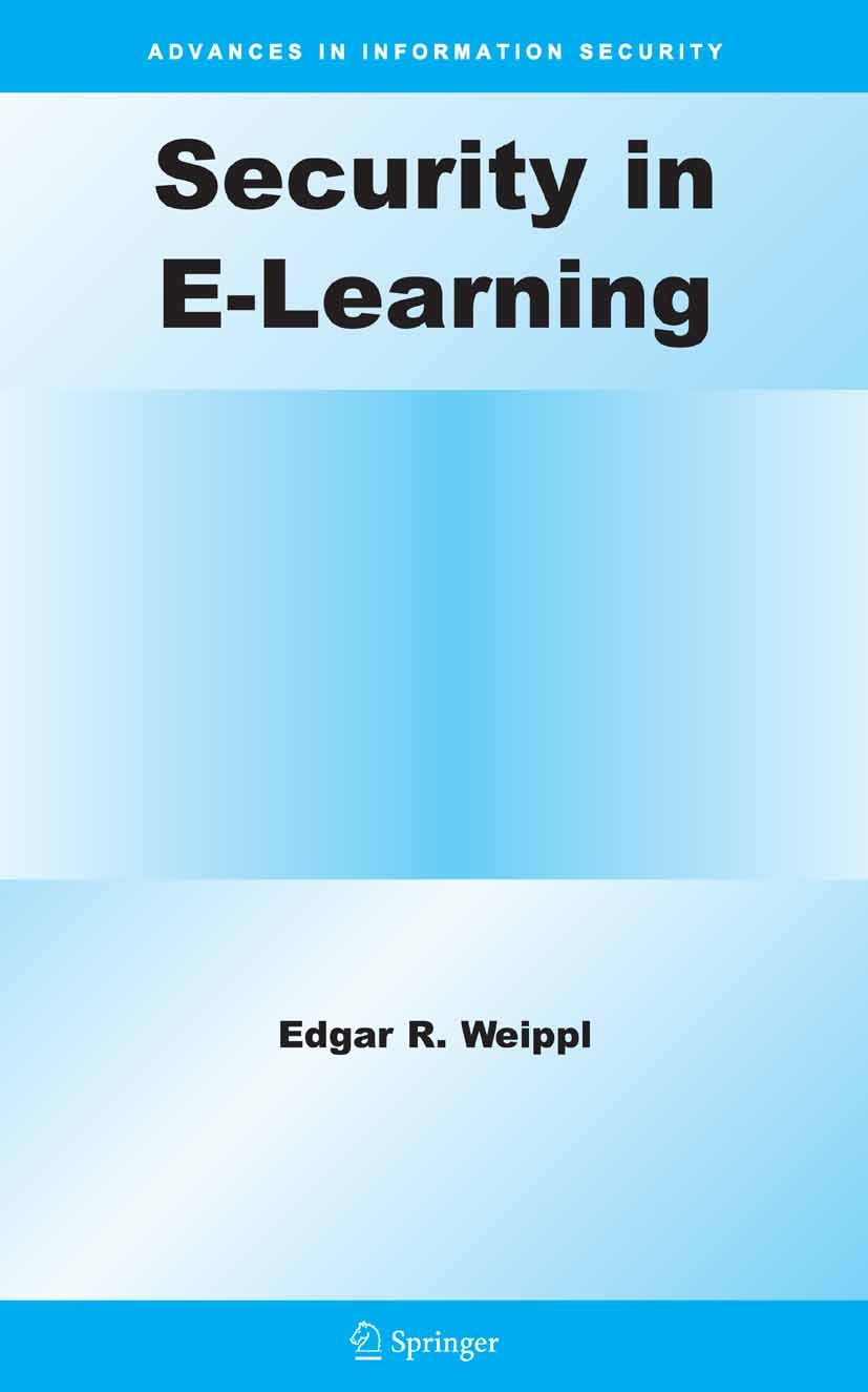 Titlebook: Security in E-Learning; Edgar Weippl Book 2005 Springer-Verlag US 2005 Access.access control.authentication.computer science.cryptography. Titlebook: Security in E-Learning; Edgar Weippl Book 2005 Springer-Verlag US 2005 Access.access control.authentication.computer science.cryptography.