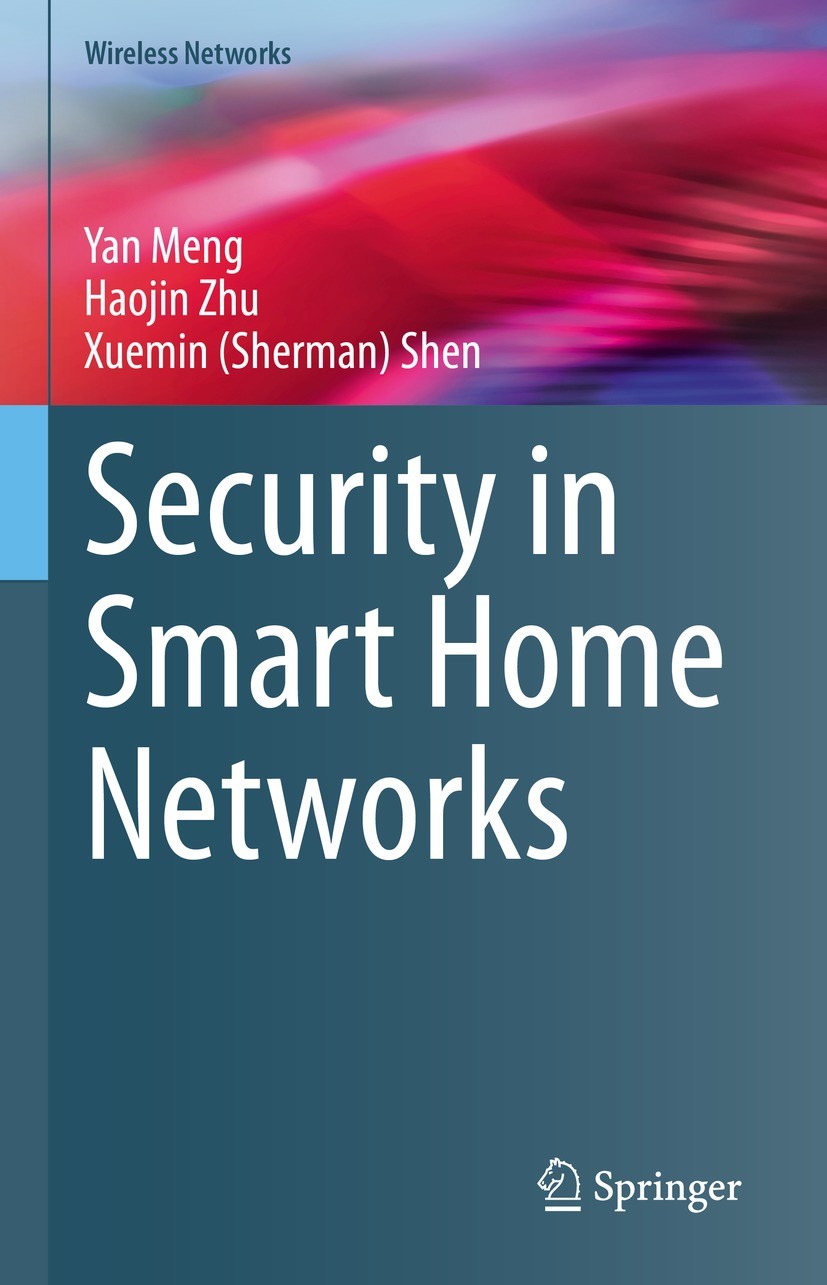 Titlebook: Security in Smart Home Networks; Yan Meng,Haojin Zhu,Xuemin (Sherman) Shen Book 2023 The Editor(s) (if applicable) and The Author(s), unde Titlebook: Security in Smart Home Networks; Yan Meng,Haojin Zhu,Xuemin (Sherman) Shen Book 2023 The Editor(s) (if applicable) and The Author(s), unde