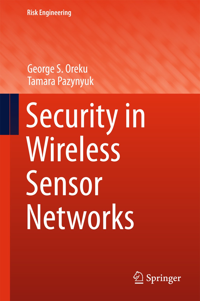 Titlebook: Security in Wireless Sensor Networks; George S. Oreku,Tamara Pazynyuk Book 2016 Springer International Publishing Switzerland 2016 Data Ag Titlebook: Security in Wireless Sensor Networks; George S. Oreku,Tamara Pazynyuk Book 2016 Springer International Publishing Switzerland 2016 Data Ag