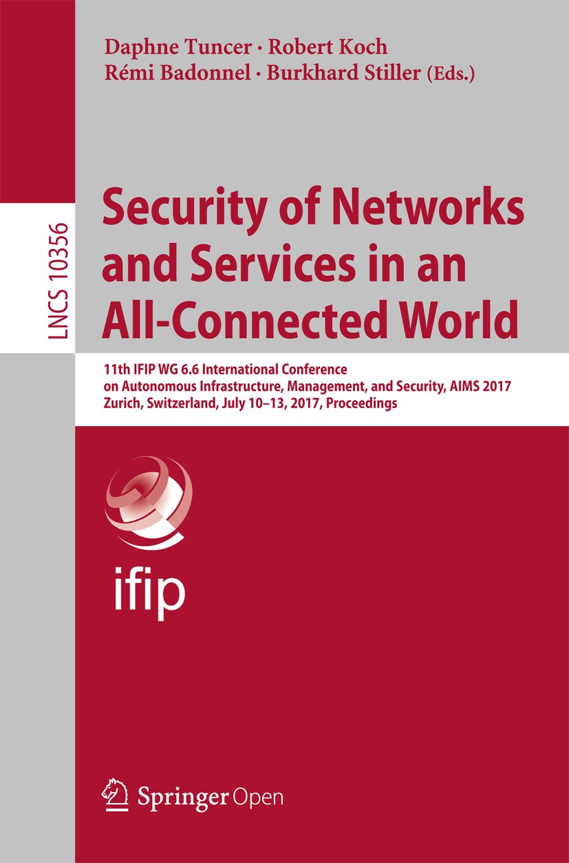 Titlebook: Security of Networks and Services in an All-Connected World; 11th IFIP WG 6.6 Int Daphne Tuncer,Robert Koch,Burkhard Stiller Conference pro Titlebook: Security of Networks and Services in an All-Connected World; 11th IFIP WG 6.6 Int Daphne Tuncer,Robert Koch,Burkhard Stiller Conference pro