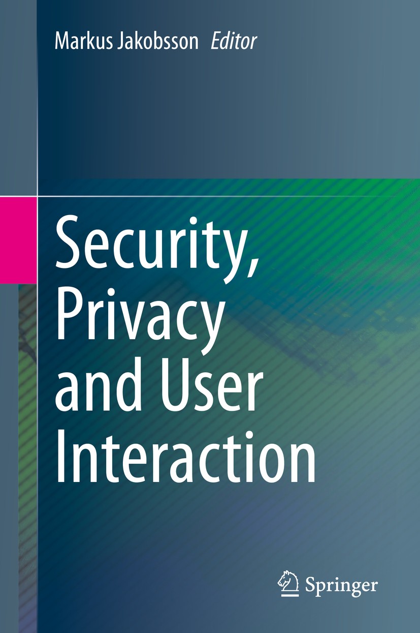 Titlebook: Security, Privacy and User Interaction; Markus Jakobsson Book 2020 The Editor(s) (if applicable) and The Author(s), under exclusive licens Titlebook: Security, Privacy and User Interaction; Markus Jakobsson Book 2020 The Editor(s) (if applicable) and The Author(s), under exclusive licens