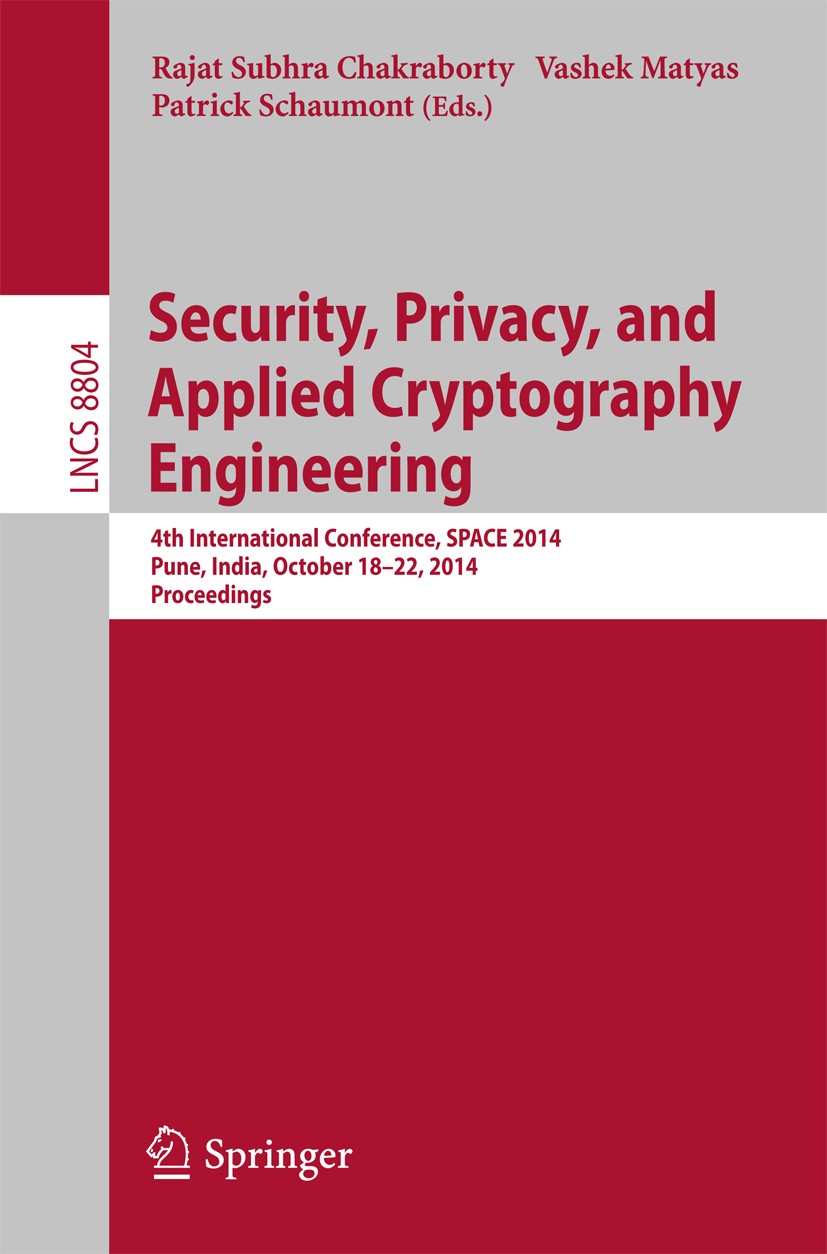 Titlebook: Security, Privacy, and Applied Cryptography Engineering; 4th International Co Rajat Subhra Chakraborty,Vashek Matyas,Patrick Sch Conference Titlebook: Security, Privacy, and Applied Cryptography Engineering; 4th International Co Rajat Subhra Chakraborty,Vashek Matyas,Patrick Sch Conference
