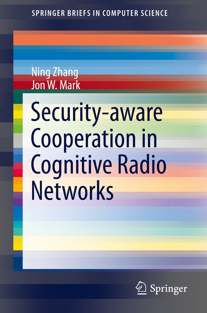 Titlebook: Security-aware Cooperation in Cognitive Radio Networks; Ning Zhang,Jon W. Mark Book 2014 The Author(s) 2014 CRN.Cognitive radio networks.C Titlebook: Security-aware Cooperation in Cognitive Radio Networks; Ning Zhang,Jon W. Mark Book 2014 The Author(s) 2014 CRN.Cognitive radio networks.C