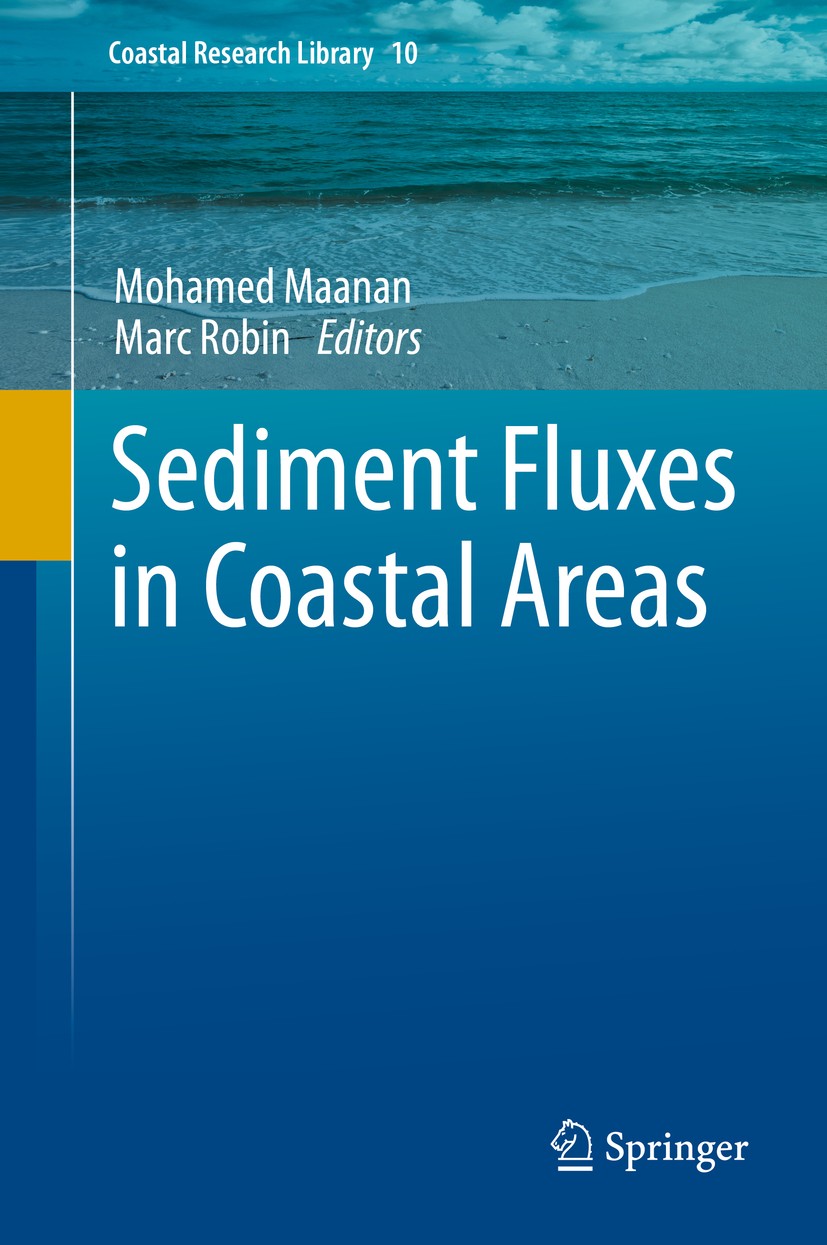 Titlebook: Sediment Fluxes in Coastal Areas; Mohamed Maanan,Marc Robin Book 2015 Springer Science+Business Media Dordrecht 2015 Coastal area.Coastal Titlebook: Sediment Fluxes in Coastal Areas; Mohamed Maanan,Marc Robin Book 2015 Springer Science+Business Media Dordrecht 2015 Coastal area.Coastal