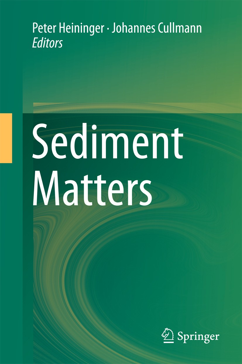 Titlebook: Sediment Matters; Peter Heininger,Johannes Cullmann Book 2015 Springer International Publishing Switzerland 2015 Climate change.Contaminat Titlebook: Sediment Matters; Peter Heininger,Johannes Cullmann Book 2015 Springer International Publishing Switzerland 2015 Climate change.Contaminat