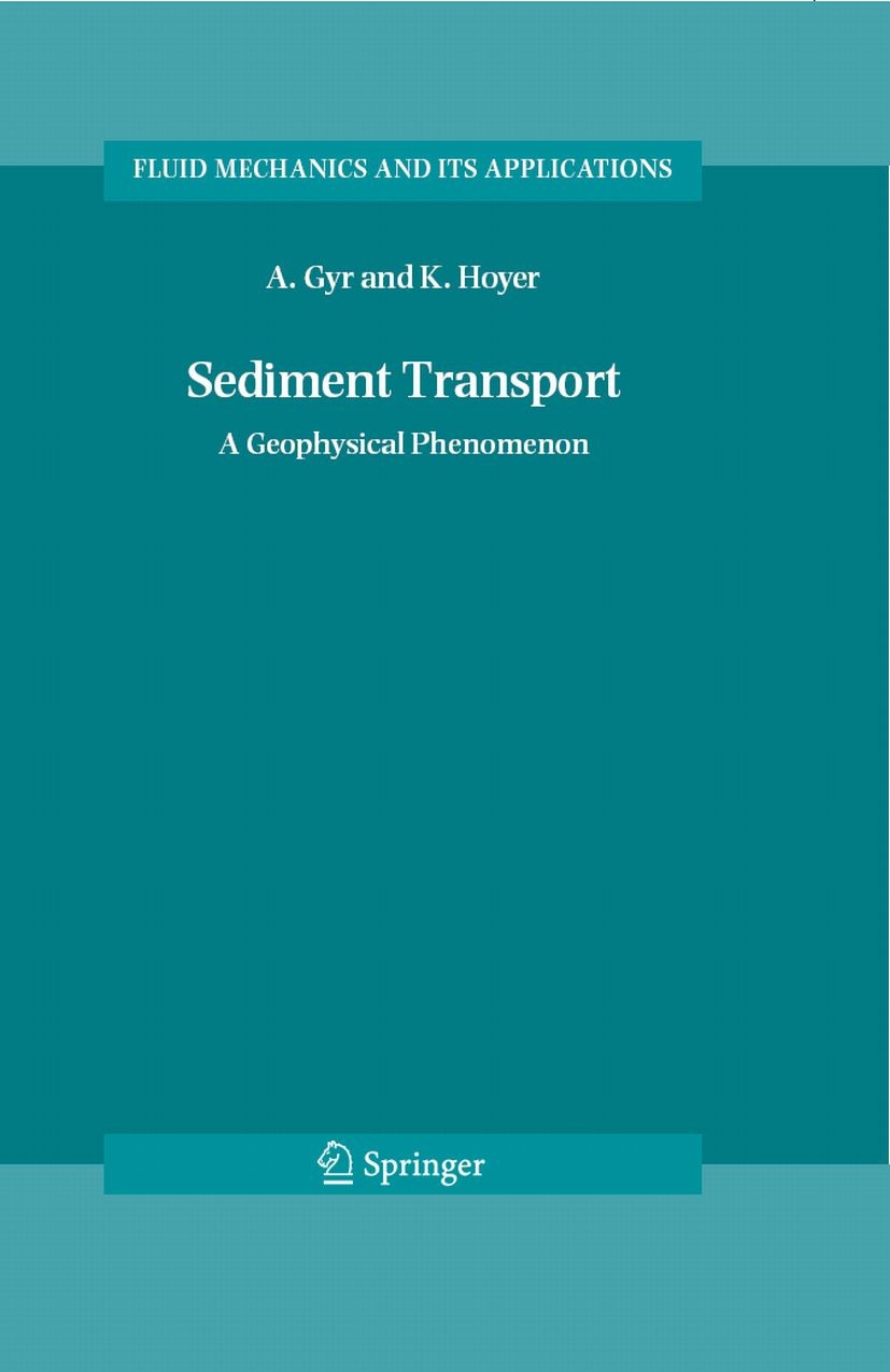 Titlebook: Sediment Transport; A Geophysical Phenom Albert Gyr,Klaus Hoyer Book 2006 Springer Science+Business Media B.V. 2006 Rhe.Sediment.Simulation Titlebook: Sediment Transport; A Geophysical Phenom Albert Gyr,Klaus Hoyer Book 2006 Springer Science+Business Media B.V. 2006 Rhe.Sediment.Simulation