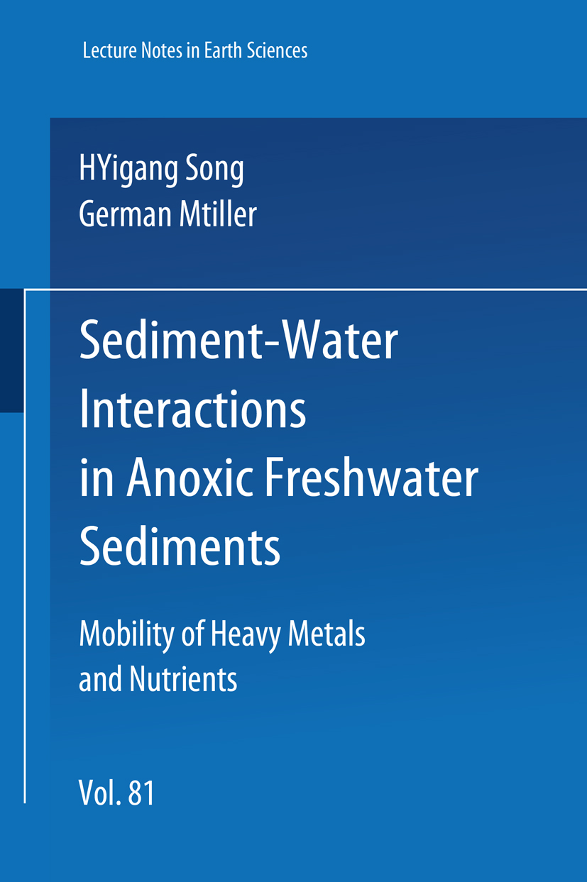 Titlebook: Sediment-Water Interactions in Anoxic Freshwater Sediments; Mobility of Heavy Me Yigang Song,German Müller Book 1999 Springer-Verlag Berlin Titlebook: Sediment-Water Interactions in Anoxic Freshwater Sediments; Mobility of Heavy Me Yigang Song,German Müller Book 1999 Springer-Verlag Berlin