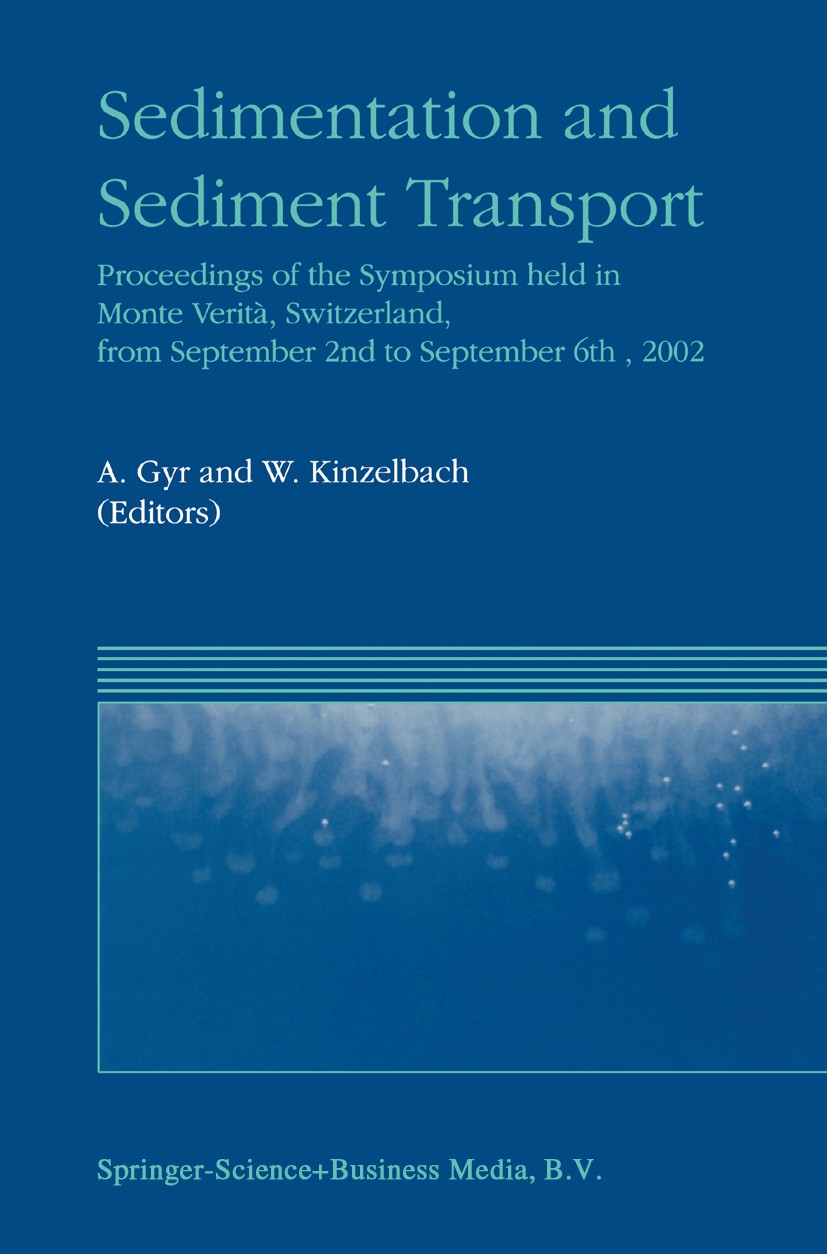 Titlebook: Sedimentation and Sediment Transport; Proceedings of the S A. Gyr,W. Kinzelbach Conference proceedings 2003 Springer Science+Business Media Titlebook: Sedimentation and Sediment Transport; Proceedings of the S A. Gyr,W. Kinzelbach Conference proceedings 2003 Springer Science+Business Media