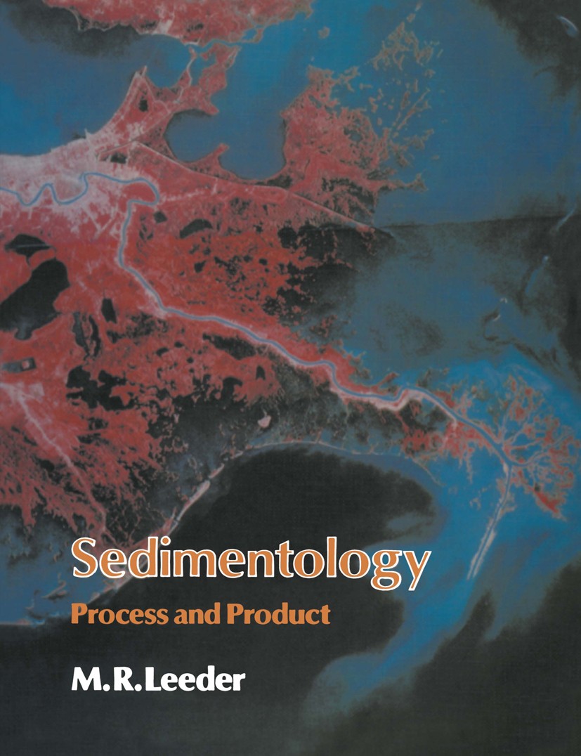 Titlebook: Sedimentology; Process and Product M. R. Leeder Book 1982 M.R. Leeder 1982 Sediment.Turbidite.diagenesis.erosion.fabric.mudrock.oceanic.oil Titlebook: Sedimentology; Process and Product M. R. Leeder Book 1982 M.R. Leeder 1982 Sediment.Turbidite.diagenesis.erosion.fabric.mudrock.oceanic.oil