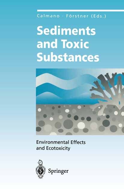 Titlebook: Sediments and Toxic Substances; Environmental Effect W. Calmano,U. Förstner Book 1996 Springer-Verlag Berlin Heidelberg 1996 Bewertungsmeth Titlebook: Sediments and Toxic Substances; Environmental Effect W. Calmano,U. Förstner Book 1996 Springer-Verlag Berlin Heidelberg 1996 Bewertungsmeth