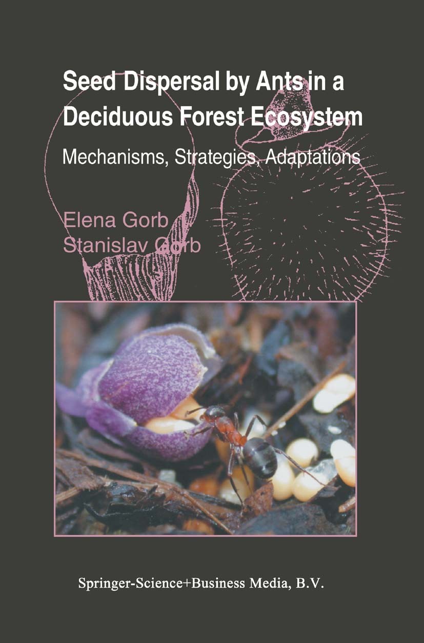Titlebook: Seed Dispersal by Ants in a Deciduous Forest Ecosystem; Mechanisms, Strategi Elena Gorb,Stanislav Gorb Book 2003 Springer Science+Business Titlebook: Seed Dispersal by Ants in a Deciduous Forest Ecosystem; Mechanisms, Strategi Elena Gorb,Stanislav Gorb Book 2003 Springer Science+Business
