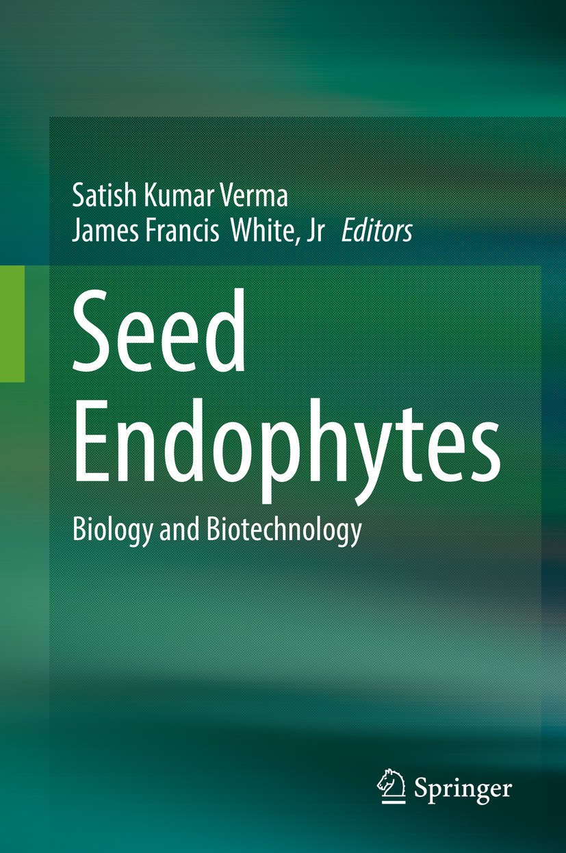 Titlebook: Seed Endophytes; Biology and Biotechn Satish Kumar Verma,James Francis‘White, Jr Book 2019 Springer Nature Switzerland AG 2019 endophytes.s Titlebook: Seed Endophytes; Biology and Biotechn Satish Kumar Verma,James Francis‘White, Jr Book 2019 Springer Nature Switzerland AG 2019 endophytes.s