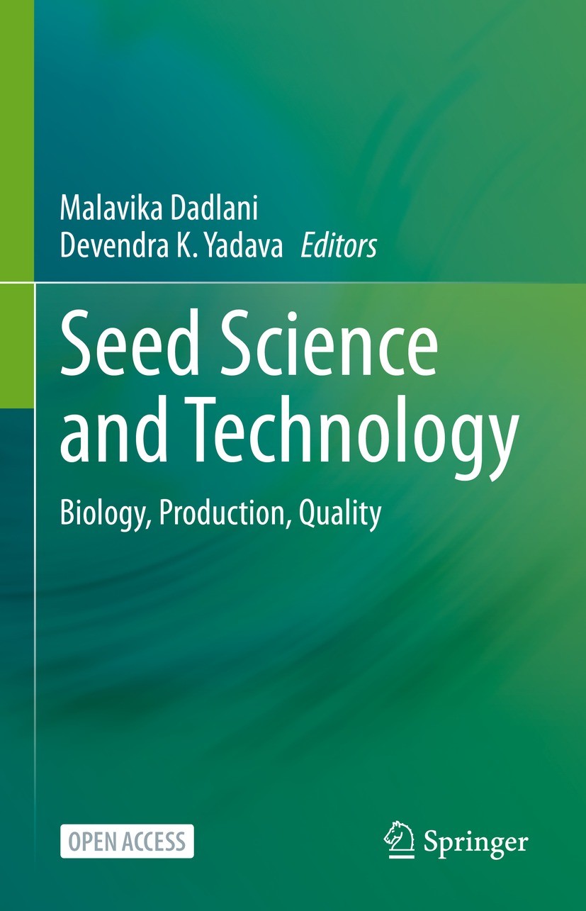 Titlebook: Seed Science and Technology; Biology, Production, Malavika Dadlani,Devendra K. Yadava Book‘‘‘‘‘‘‘‘ 2023 The Editor(s) (if applicable) and T Titlebook: Seed Science and Technology; Biology, Production, Malavika Dadlani,Devendra K. Yadava Book‘‘‘‘‘‘‘‘ 2023 The Editor(s) (if applicable) and T