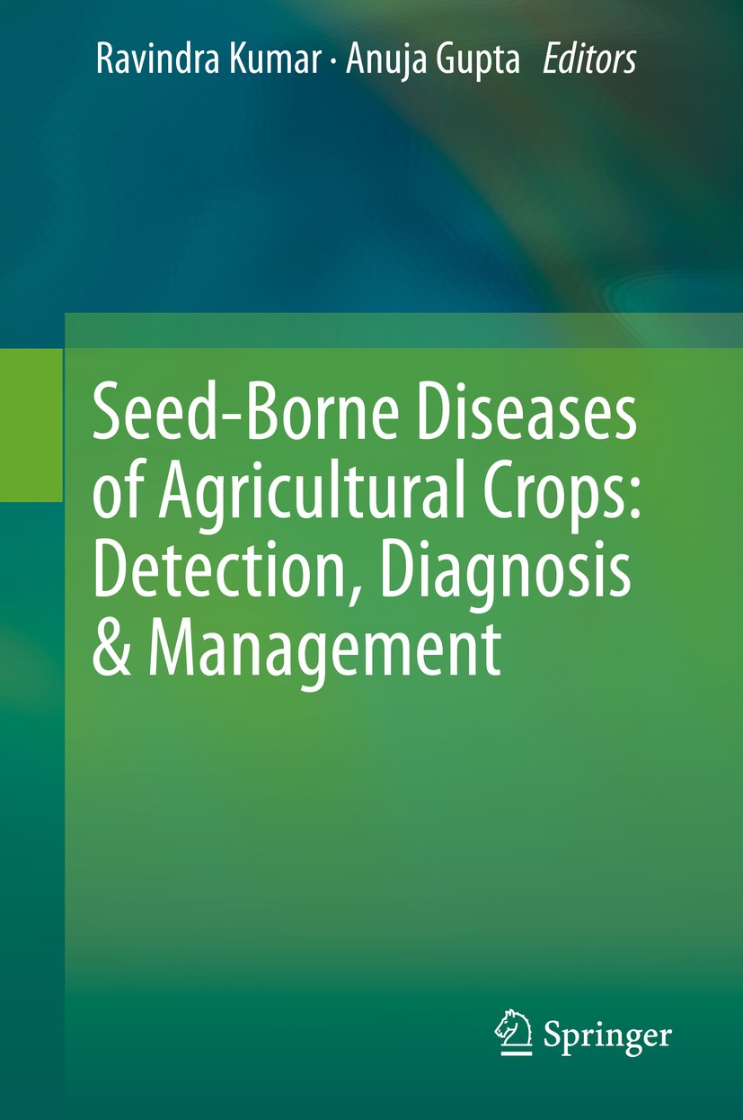 Titlebook: Seed-Borne Diseases of Agricultural Crops: Detection, Diagnosis & Management; Ravindra Kumar,Anuja Gupta Book 2020 Springer Nature Singapo Titlebook: Seed-Borne Diseases of Agricultural Crops: Detection, Diagnosis & Management; Ravindra Kumar,Anuja Gupta Book 2020 Springer Nature Singapo