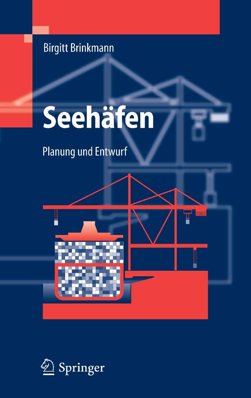 Titlebook: Seehäfen; Planung und Entwurf Birgitt Brinkmann Book 2005 Springer-Verlag Berlin Heidelberg 2005 Container.Eis.Hafenbecken.Hafenbetrieb.Haf Titlebook: Seehäfen; Planung und Entwurf Birgitt Brinkmann Book 2005 Springer-Verlag Berlin Heidelberg 2005 Container.Eis.Hafenbecken.Hafenbetrieb.Haf
