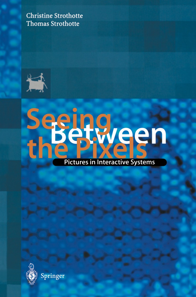 Titlebook: Seeing Between the Pixels; Pictures in Interact Christine Strothotte,Thomas Strothotte Book 1997 Springer-Verlag Berlin Heidleberg 1997 com Titlebook: Seeing Between the Pixels; Pictures in Interact Christine Strothotte,Thomas Strothotte Book 1997 Springer-Verlag Berlin Heidleberg 1997 com