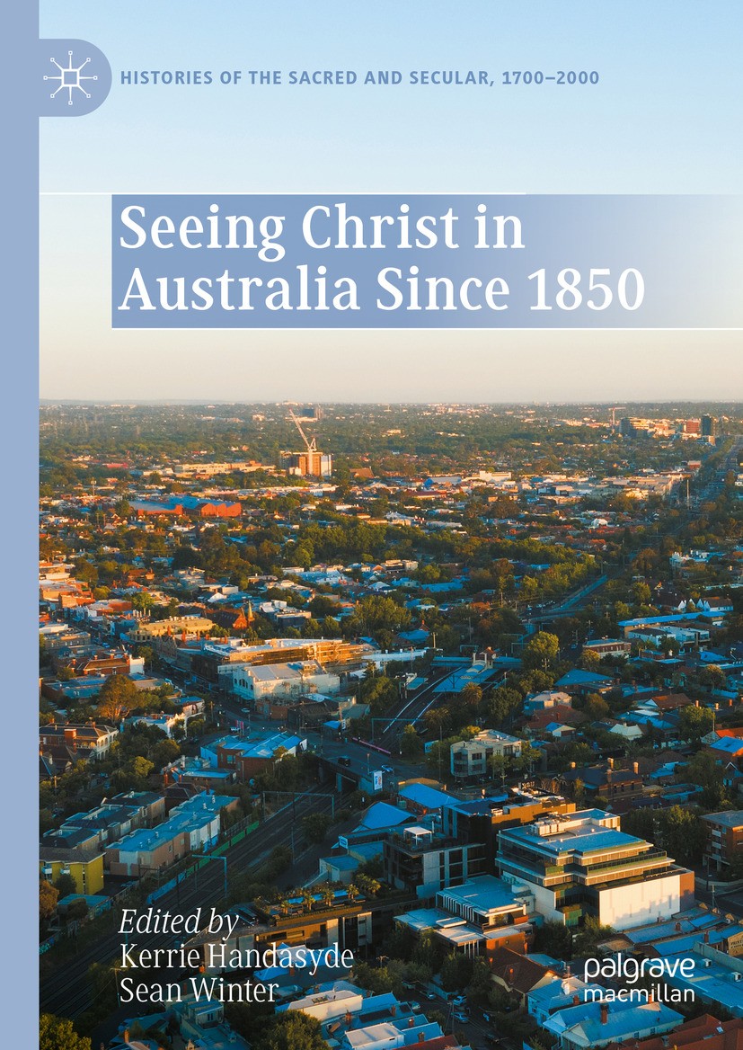 Titlebook: Seeing Christ in Australia Since 1850; Kerrie Handasyde,Sean Winter Book 2024 The Editor(s) (if applicable) and The Author(s), under exclu Titlebook: Seeing Christ in Australia Since 1850; Kerrie Handasyde,Sean Winter Book 2024 The Editor(s) (if applicable) and The Author(s), under exclu