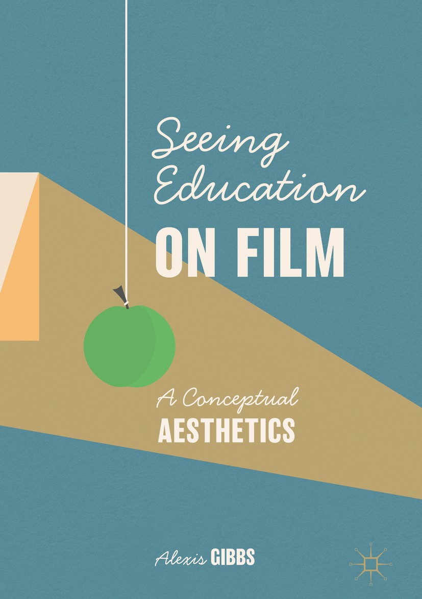 Titlebook: Seeing Education on Film; A Conceptual Aesthet Alexis Gibbs Book 2019 The Editor(s) (if applicable) and The Author(s) 2019 Educational medi Titlebook: Seeing Education on Film; A Conceptual Aesthet Alexis Gibbs Book 2019 The Editor(s) (if applicable) and The Author(s) 2019 Educational medi