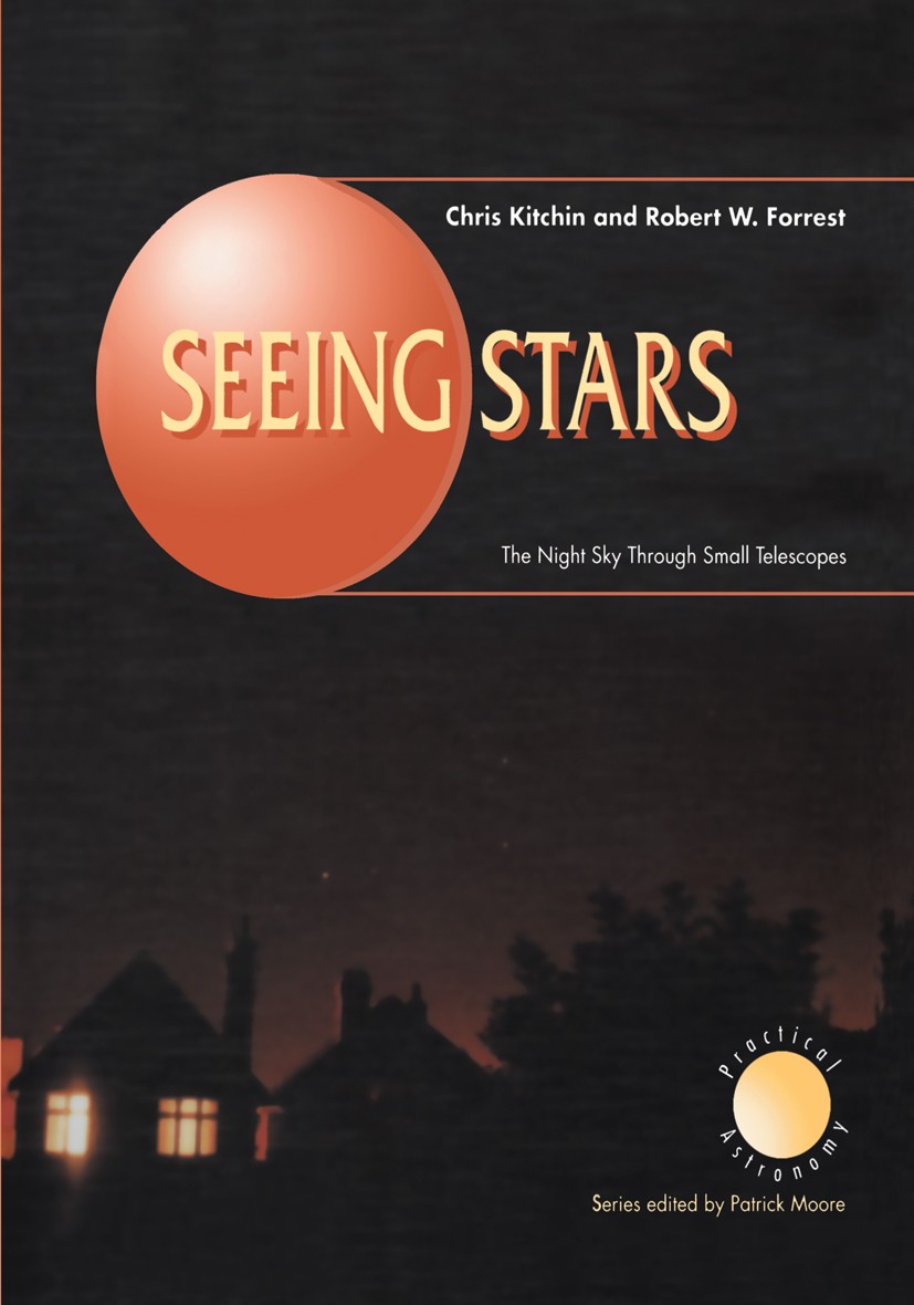 Titlebook: Seeing Stars; The Night Sky Throug Chris Kitchin,Robert W. Forrest Book 1998 Springer-Verlag London 1998 Orbit.astronomy.instruments.observ Titlebook: Seeing Stars; The Night Sky Throug Chris Kitchin,Robert W. Forrest Book 1998 Springer-Verlag London 1998 Orbit.astronomy.instruments.observ