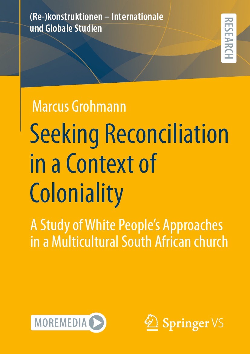 Titlebook: Seeking Reconciliation in a Context of Coloniality; A Study of White Peo Marcus Grohmann Book 2023 The Editor(s) (if applicable) and The Au Titlebook: Seeking Reconciliation in a Context of Coloniality; A Study of White Peo Marcus Grohmann Book 2023 The Editor(s) (if applicable) and The Au