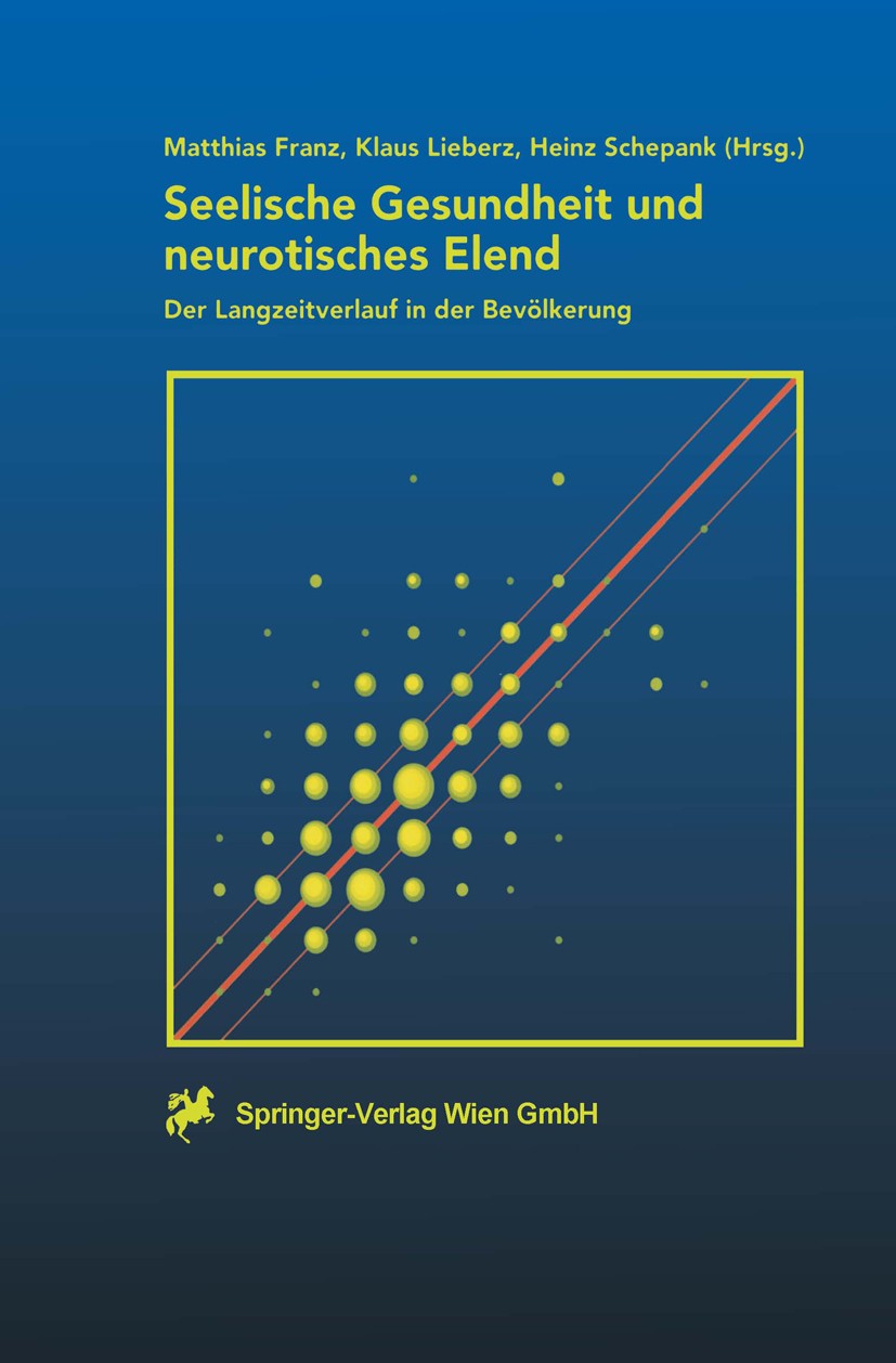 Titlebook: Seelische Gesundheit und neurotisches Elend; Der Langzeitverlauf Matthias Franz,Klaus Lieberz,Heinz Schepank Book 2000 Springer-Verlag Wie Titlebook: Seelische Gesundheit und neurotisches Elend; Der Langzeitverlauf Matthias Franz,Klaus Lieberz,Heinz Schepank Book 2000 Springer-Verlag Wie