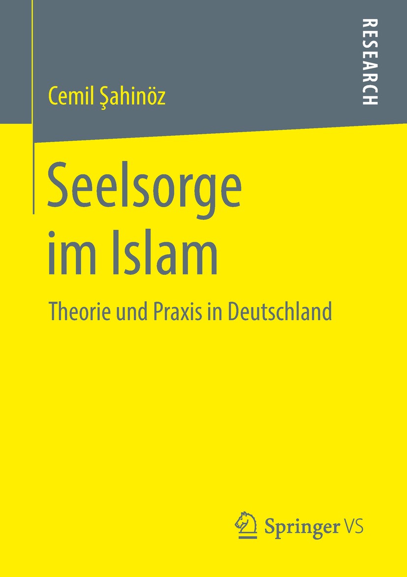 Titlebook: Seelsorge im Islam; Theorie und Praxis i Cemil Şahinöz Book 2018 Springer Fachmedien Wiesbaden GmbH, ein Teil von Springer Nature 2018 Isla Titlebook: Seelsorge im Islam; Theorie und Praxis i Cemil Şahinöz Book 2018 Springer Fachmedien Wiesbaden GmbH, ein Teil von Springer Nature 2018 Isla